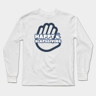 Happy SlapsGiving! Long Sleeve T-Shirt